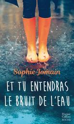 Et tu entendras le bruit de l'eau / Sophie JOMAIN | JOMAIN, Sophie. Auteur