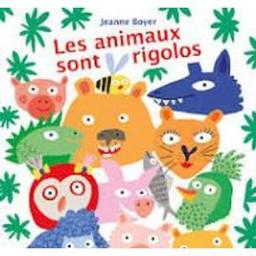 Les animaux sont rigolos / Jeanne Boyer | Boyer, Jeanne (1979-....). Auteur