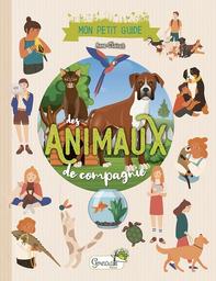 Mon petit guide des animaux de compagnie / Anne Clairet | Clairet, Anne (1973-....). Auteur