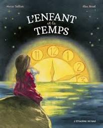 L' enfant et le temps / Marie Sellier, Elsa Oriol | Sellier, Marie (1953-....). Auteur