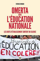 Omerta dans l'Éducation nationale : les chefs d'établissement sortent du silence / Patrice Romain | Romain, Patrice (1960-....). Auteur