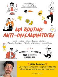 Ma routine anti-inflammatoire : acné, eczéma, asthme, douleurs articulaires, maladies chroniques, maladies auto-immunes, endométriose / Sofiane Khayat | 