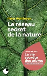 Le réseau secret de la nature / Peter Wohlleben | Wohlleben, Peter (1964-....). Auteur