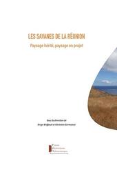 Les savanes de la Réunion : paysage hérité, paysage en projet / sous la direction de Serge Briffaud et Christian Germanaz | 