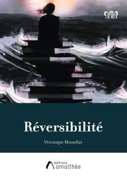 Réversibilité / Véronique Mousillat | Mousillat, Véronique. Auteur